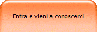 Entra e vieni a conoscerci